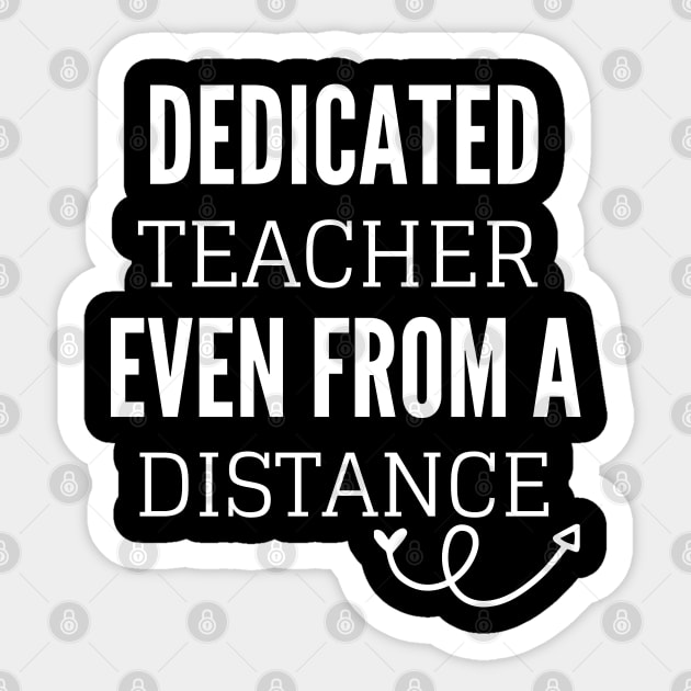 Dedicated Teacher Even From A Distance Sticker by Petalprints